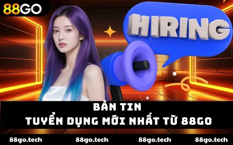 Bản tin tuyển dụng mới nhất từ 88go