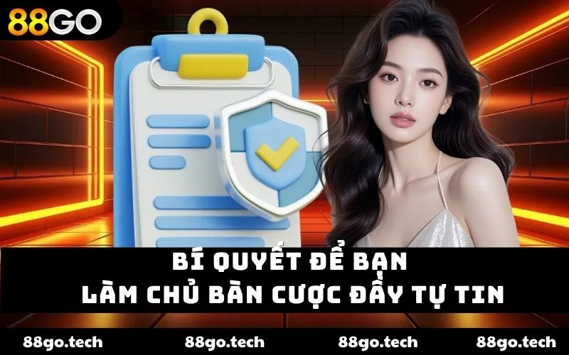 Bí quyết để bạn làm chủ bàn cược đầy tự tin