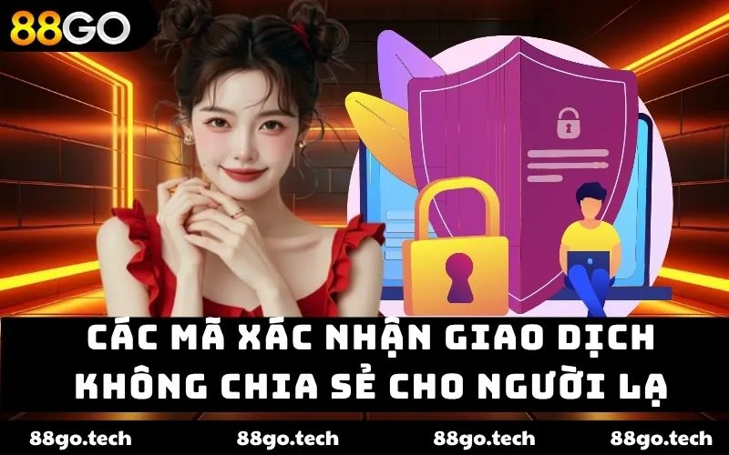 Các mã xác nhận giao dịch không chia sẻ cho người lạ
