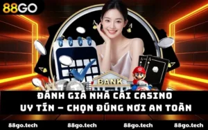 Đánh Giá Nhà Cái Casino Uy Tín – Chọn Đúng Nơi An toàn 2025