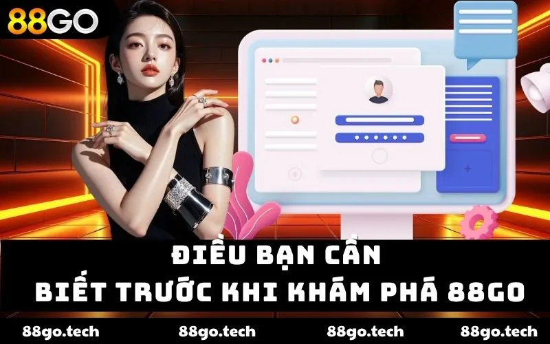 Điều bạn cần biết trước khi khám phá 88go
