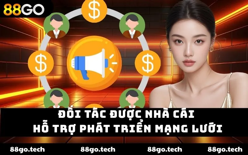 Đối tác được nhà cái hỗ trợ phát triển mạng lưới