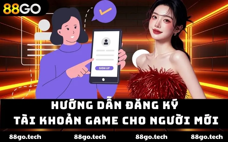 Hướng dẫn đăng ký tàI khoản game cho người mới