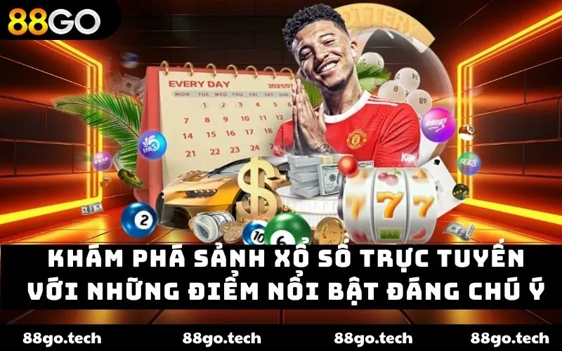 Khám phá sảnh xổ số trực tuyến với những điểm nổi bật đáng chú ý