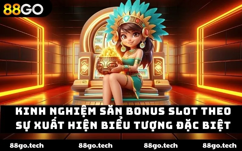 Kinh nghiệm săn bonus slot theo sự xuất hiện biểu tượng đặc biệt