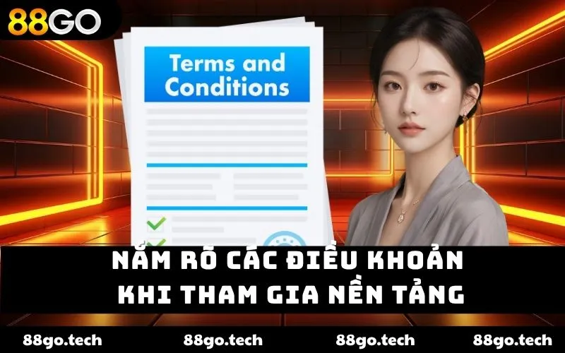Nắm rõ các điều khoản khi tham gia nền tảng