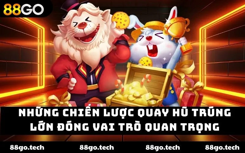Những chiến lược quay hũ trúng lớn đóng vai trò quan trọng Những chiến lược quay hũ trúng lớn đóng vai trò quan trọng
