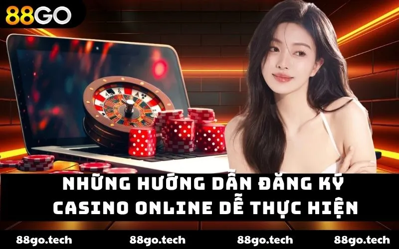 Những hướng dẫn đăng ký casino online dễ thực hiện Những hướng dẫn đăng ký casino online dễ thực hiện
