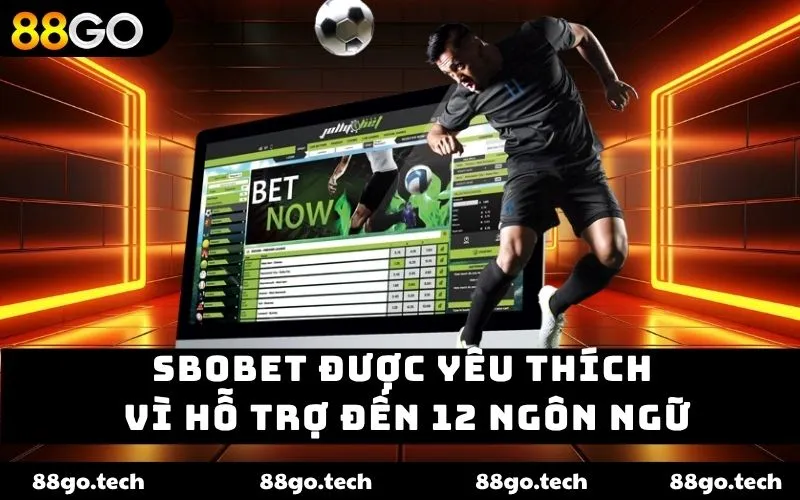 SBOBET được yêu thích vì hỗ trợ đến 12 ngôn ngữ
