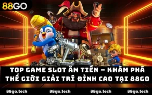 Top game slot ăn tiền 88GO